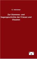 Zur Stammes- und Sagengeschichte der Friesen und Chauken