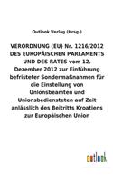 VERORDNUNG (EU) Nr. 1216/2012 DES EUROPÄISCHEN PARLAMENTS UND DES RATES vom 12. Dezember 2012 zur Einführung befristeter Sondermaßnahmen für die Einstellung von Unionsbeamten und Unionsbediensteten auf Zeit anlässlich des Beitritts Kroatiens zur Eu