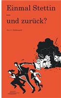 Einmal Stettin - und zurück?: (German)