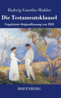 Die Testamentsklausel: Ungekürzte Originalfassung von 1915