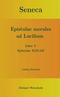 Seneca - Epistulae morales ad Lucilium - Liber V Epistulae XLII-LII