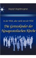 In der Welt, aber nicht von der Welt - Die Gotteskinder der Neuapostolischen Kirche