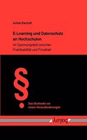 E-Learning Und Datenschutz an Hochschulen: Im Spannungsfeld Zwischen Praktikabilitat Und Privatheit(32 Das Strafrecht VOR Neuen Herausforderungen)