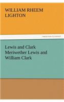 Lewis and Clark Meriwether Lewis and William Clark