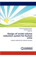 Design of onsite volume reduction system for human urine