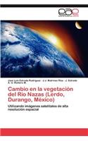 Cambio En La Vegetacion del Rio Nazas (Lerdo, Durango, Mexico)