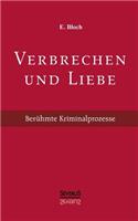 Verbrechen und Liebe. Berühmte Kriminalprozesse