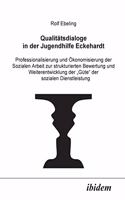 Qualit?tsdialoge in der Jugendhilfe Eckehardt. Professionalisierung und ?konomisierung der Sozialen Arbeit zur strukturierten Bewertung und Weiterentwicklung der G?te der sozialen Dienstleistung