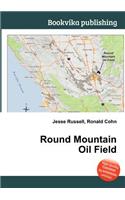 Round Mountain Oil Field