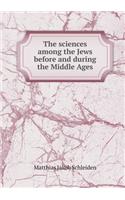 The Sciences Among the Jews Before and During the Middle Ages