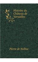 Histoire Du Château de Versailles