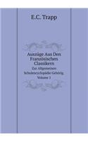 Auszüge Aus Den Französischen Classikern Zur Allgemeinen Schulencyclopädie Gehörig. Volume 1