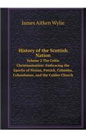 History of the Scottish Nation Volume 2 the Celtic Christianisation