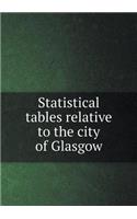 Statistical tables relative to the city of Glasgow