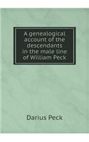 A Genealogical Account of the Descendants in the Male Line of William Peck