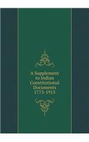 A Supplement to Indian Constitutional Documents 1773-1915