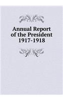 Annual Report of the President 1917-1918