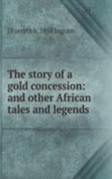 story of a gold concession: and other African tales and legends