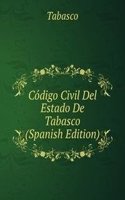 Codigo Civil Del Estado De Tabasco (Spanish Edition)
