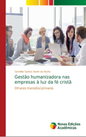 Gestão humanizadora nas empresas à luz da fé cristã