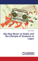 Hip Hop Music on Radio and the Lifestyle of Students in Lagos