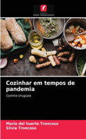 Cozinhar em tempos de pandemia
