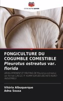 FONGICULTURE DU COGUMBLE COMESTIBLE Pleurotus ostreatus var. florida