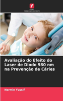 Avaliação do Efeito do Laser de Diodo 980 nm na Prevenção de Cáries