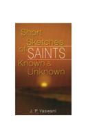 Short Sketches of Saints Known & Unknown
