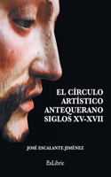 círculo artístico antequerano. Siglos XV-XVII