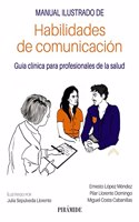 Manual ilustrado de habidades de communicacion: Guia clinica para profesionales de la salud