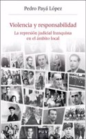 Violencia y responsabilidad: La represion judicial franquista en el ambito local