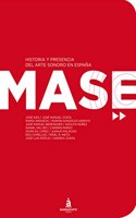 MASE. Historia y presencia del arte sonoro en Espana