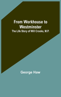 From Workhouse to Westminster