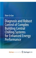 Diagnosis and Robust Control of Complex Building Central Chilling Systems for Enhanced Energy Performance
