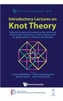 Introductory Lectures on Knot Theory: Selected Lectures Presented at the Advanced School and Conference on Knot Theory and Its Applications to Physics and Biology