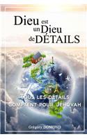 Dieu est un Dieu de Détails