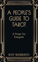 People's Guide to Tarot: A Primer For Everyone