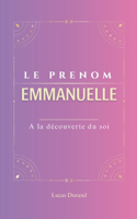 Emmanuelle: Le prénom EMMANUELLE psychogénéalogie ORIGINE signification ETYMOLOGIE Symbolique transgénérationnel livre