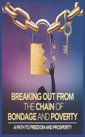 Breaking Out from the Chain of Bondage and Poverty: A Path to Freedom and Prosperity