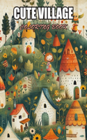Cute Village Coloring Book