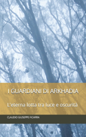 I Guardiani Di Arkhadia: L'eterna lotta tra luce e oscurità