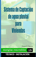 Sistema de Captación de agua pluvial para viviendas: sistema de captación de agua pluvial para viviendas(Energias Renovables)