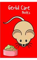 Gerbil Care Notes: Specially Designed Fun Kid-Friendly Daily Gerbil Log Book to Look After All Your Small Pet's Needs. Great For Recording Feeding, Water, Cleaning & G