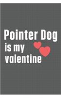 Pointer Dog is my valentine: For Pointer Dog Fans