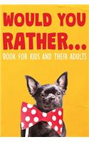Would You Rather Book For Kids and Their Adults