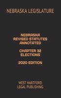 Nebraska Revised Statutes Annotated Chapter 32 Elections 2020 Edition: West Hartford Legal Publishing