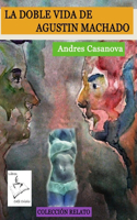 doble vida de Agustin Machado