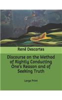 Discourse on the Method of Rightly Conducting One's Reason and of Seeking Truth: Large Print
