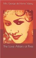 The Love Affairs of Pixie